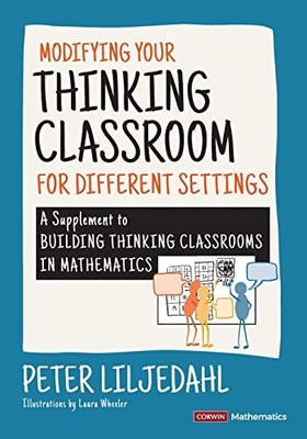 Modifying Your Thinking Classroom for Different, Liljedahl..