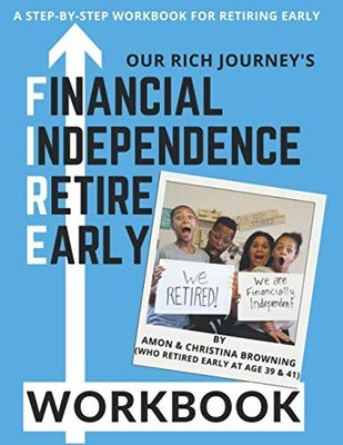 Financial Independence Retire Early (FIRE) Workbook: A Step-by-Step Workbook...