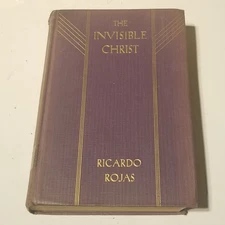 Antique 1931 The Invisible Christ By Ricardo Rojas Hardcover