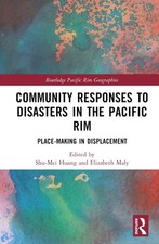 Community Responses to Disasters in the Pacific Rim: Place-making in Displacemen