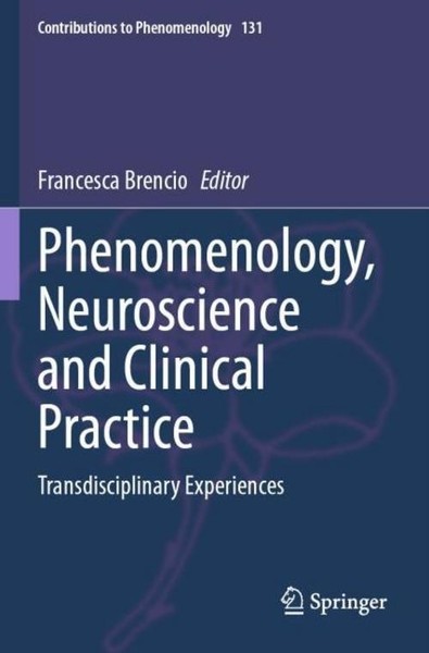 Phenomenology, Neuroscience And Clinical Practice Francesca Brencio-image