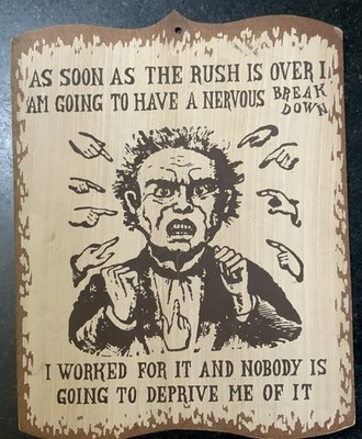  As soon As The Rush Is OverI Am Going To Have A Nervous Breakdown   Wall Plaque