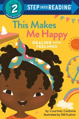 This Makes Me Happy: Dealing With Feelings (Step into Reading) - paperback C...