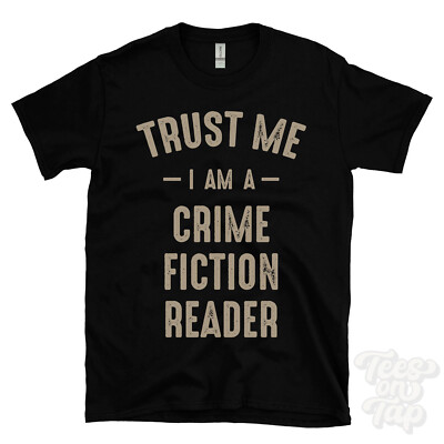 TRUST ME I AM A CRIME FICTION READER T-SHIRT best lustig tolles Geschenk