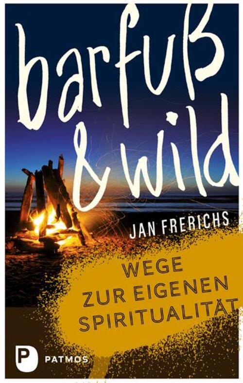 Thumbnail - Barfuß Und Wild Wege Zur Eigenen Spiritualität Jan Frerichs Buch 200