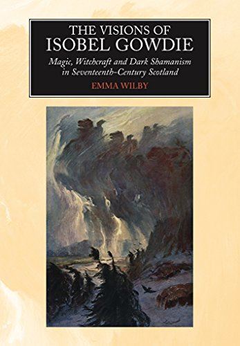 Visions of Isobel Gowdie: Magic, Shamanism and Witchcraft in