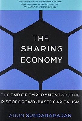 The Sharing Economy: The End of Employment and  by Sundararajan, Arun 0262034573