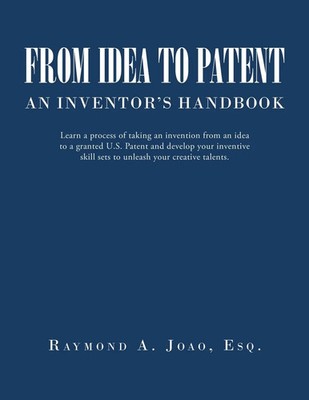 FROM IDEA TO PATENT AN INVENTOR'S HANDBOOK Raymond A. Joao Esq. Taschenbuch 2024