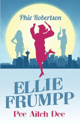 Ellie Frumpp Pee Aitch Dee - Paperback NEW Robertson, Phie 30/04/2019