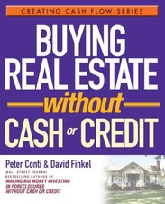 BUYING REAL ESTATE WITHOUT CASH OR CREDIT By Peter Conti & David Finkel **Mint**