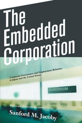 Embedded Corporation : Corporate Governance and Employment Relations in Japan...