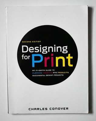 Designing for Print: An In-Depth Guide to Planning, Creating, and Producing ...