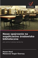 Hozan Rauf (U. A.) | Nowe Spojrzenie Na Wspó¿Czesne ¿Rodowisko Biblioteczne