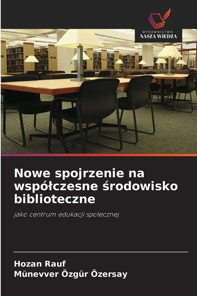 Hozan Rauf (U. A.) | Nowe Spojrzenie Na Wspó¿Czesne ¿Rodowisko Biblioteczne-image