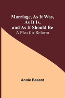 Annie Besant | Marriage, As It Was, As It Is, And As It Should Be | Taschenbuch