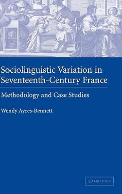 Sociolinguistic Variation in Seventeenth-Century France Ayres-Bennett Hardback