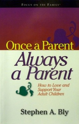 ONCE A PARENT ALWAYS A PARENT: HOW TO LOVE AND SUPPORT *Excellent Condition*