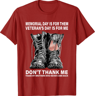 Memorial Day Is For Them Veteran's Day Is For Me T-Shirt