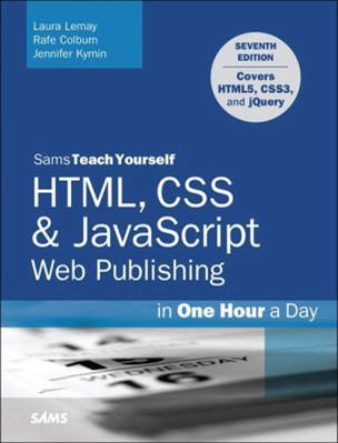 HTML, CSS and JavaScript Web Publishing in One Hour a Day, Sams T