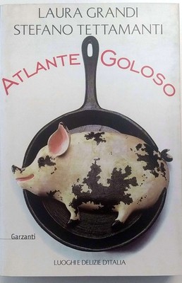 GRANDI Laura - TETTAMANTI Stefano - GOLOSO ATLAS. ORTE UND FREUDEN ITALIENS.