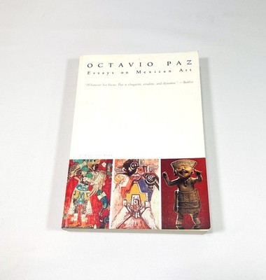 Essays on Mexican Art by Octavio Paz, Trans. Helen Lane, Illustrated, Paperback