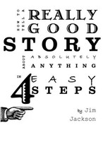 How to Tell a Really Good Story about Absolutely Anything in 4 E