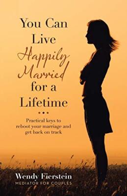 You Can Live Happily Married for a Lifetime: Practical Keys to Reboot Your ...