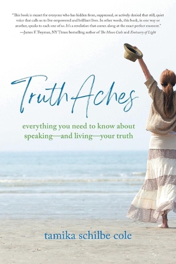 TruthAches: Everything You Need to Know About Speaking-and Living-Your Truth by