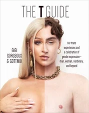 The T Guide: Our Trans Experiences and a Celebration of Gender Expression―Man, 