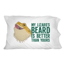 My Lizard's Beard is Better than Yours Bearded Dragon Novelty Bedding Pillowcase