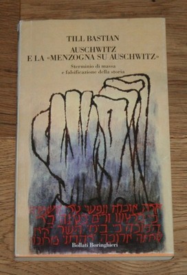 Auschwitz e la ''Menzogna su Auschwitz''. Sterminio di massa e falsificazione dell
