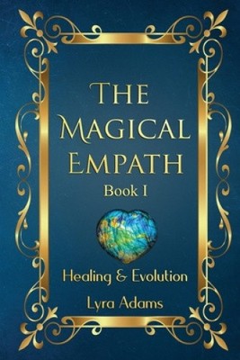 Der magische Empath Buch I: Heilung & Evolution (Magischer Empath Der) [Taschenbuch]