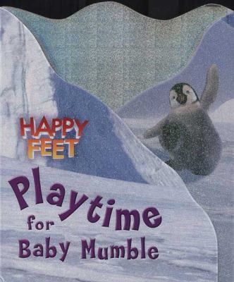 Playtime for Baby Mumble: Happy Feet by Unknown