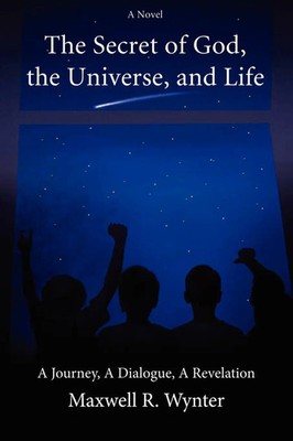 Maxwell Wynter | The Secret of God, the Universe, and Life | Taschenbuch (2008)