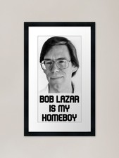 Listing image for Bob Lazar Is My Homeboy Framed Art Framed Wall Art Poster Canvas Print Picture