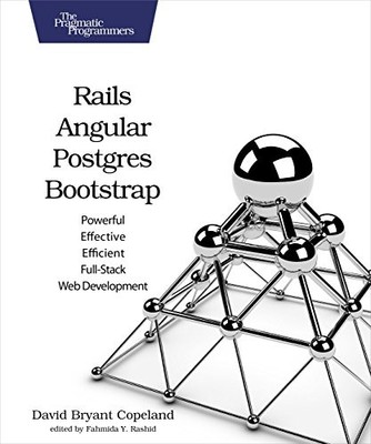 RAILS, ANGULAR, POSTGRES, AND BOOTSTRAP: POWERFUL, By David B. Copeland *VG+*