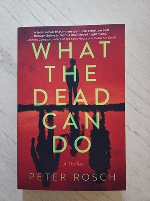What The Dead can Do by Peter Rosch,  Brand New Softcover