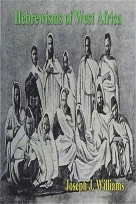 Hebrewisms of West Africa (Paperback or Softback)