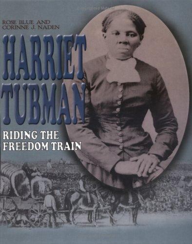 Harriet Tubman : Riding the Freedom Train by Corinne J. Naden, William Nathan...