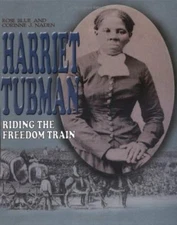 Harriet Tubman : Riding the Freedom Train by Corinne J. Naden, William Nathan...