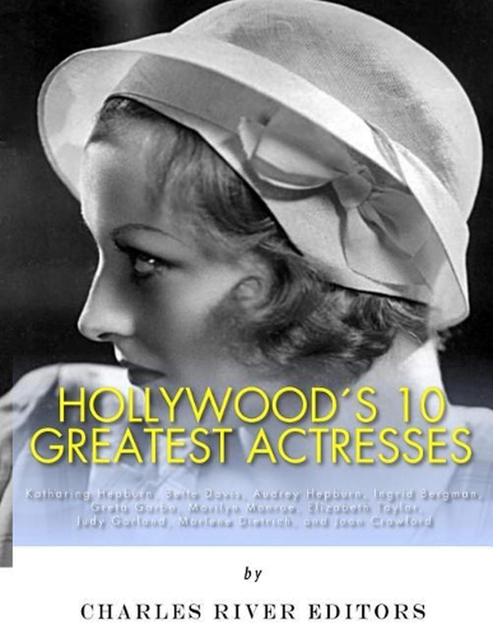 Hollywood's 10 Greatest Actresses: Katharine Hepburn, Bette Davis, Audrey Hepbur