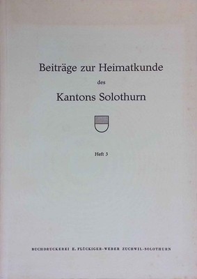 Beiträge zur Heimatkunde des Kantons Solothurn - Heft 3. Beck, P.Hugo: