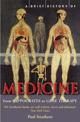 A Brief History of Medicine: From Hippocrates to Gene Therapy (Brief Histories)