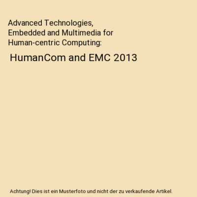 Advanced Technologies, Embedded and Multimedia for Human-centric Computing: Huma