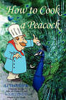 How to Cook a Peacock: Le Viandier: Medieval Recipes from the French Court by Jim Chevallier, Guillaume Taillevent (Paperback / softback, 2008)