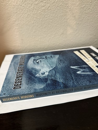 Degenerate Moderns: Modernity As Rationalized Sexual Misbehavior by E. - Picture 11 of 14