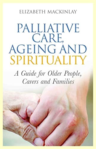 Palliative Care, Ageing and Spirituality: A by Elizabeth Mackinlay PAPERBACK - Image 3
