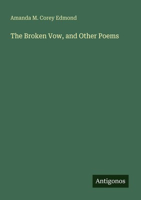 The Broken Vow, and Other Poems Amanda M. Corey Edmond Taschenbuch Englisch 2025