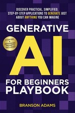 Generative AI for Beginners Playbook:: Discover Practical, Simplified, Step-...