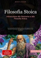 Filosofia Stoica: Introduzione Allo Stoicismo E Alla Filosofia Antica Italiano